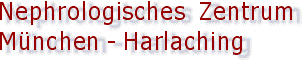 Nephrologisches Zentrum, M&uuml;nchen-Harlaching, Seybothstr.75, 81545 M&uuml;nchen, FON ++49 89 642460, FAX ++49 89 6424692
